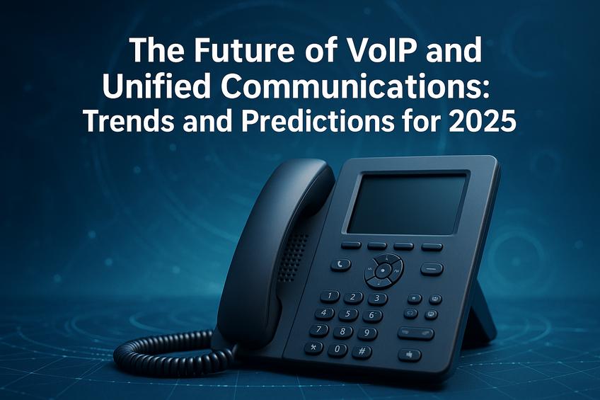 The Future of VoIP and Unified Communications: Trends and Predictions for 2025